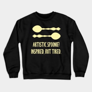 Artistic Spoonie! Inspired, But Tired. Crewneck Sweatshirt